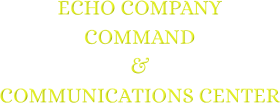 ECHO COMPANYCOMMAND  & COMMUNICATIONS CENTER